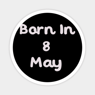 Born In 8 May Magnet